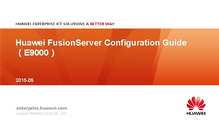 Huawei Fusion. Server Configuration Guide （E 9000） 2015 -05 