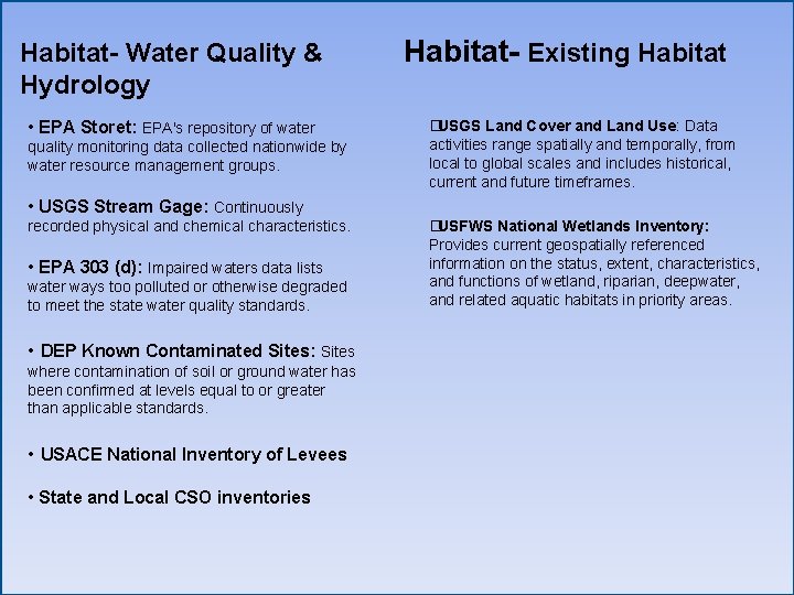 Habitat- Water Quality & Hydrology • EPA Storet: EPA's repository of water quality monitoring