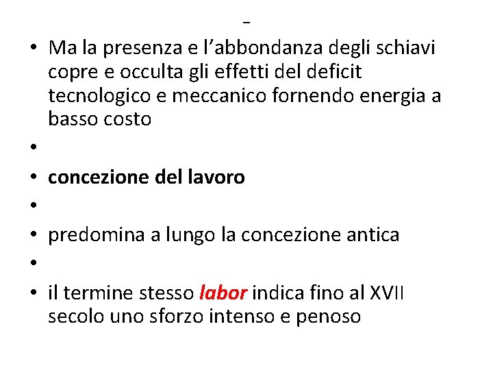 - • Ma la presenza e l’abbondanza degli schiavi copre e occulta gli effetti