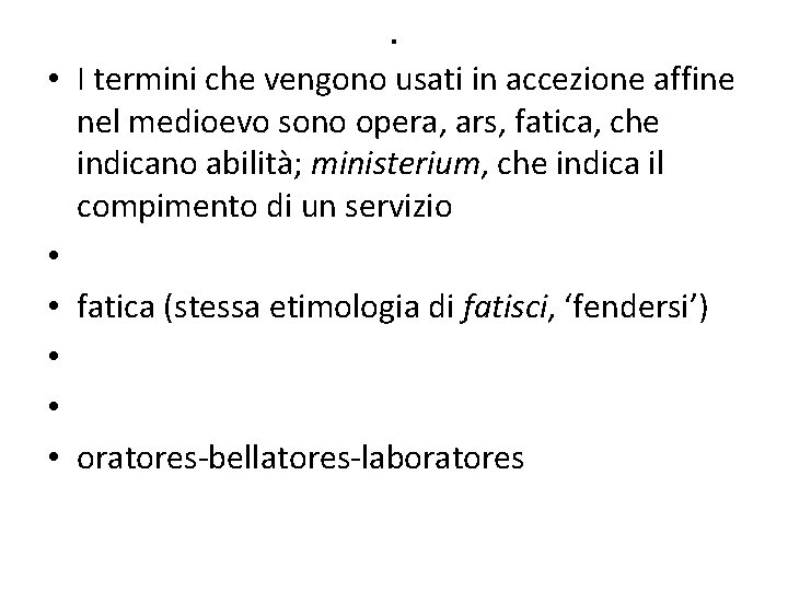 . • I termini che vengono usati in accezione affine nel medioevo sono opera,