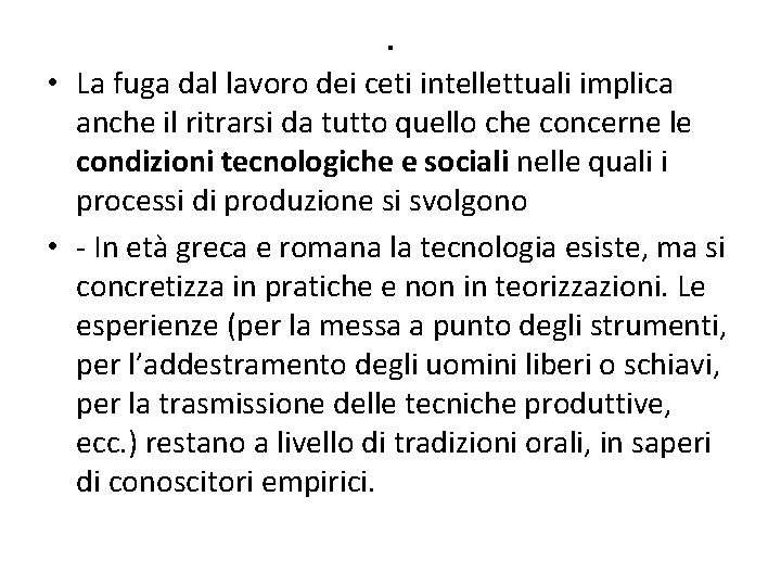 . • La fuga dal lavoro dei ceti intellettuali implica anche il ritrarsi da