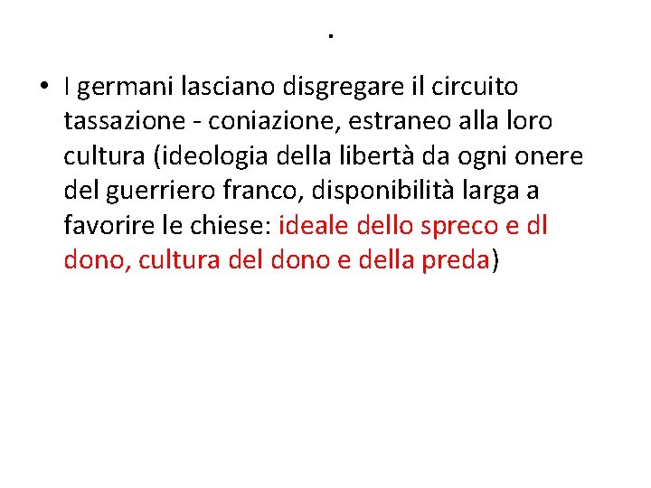 . • I germani lasciano disgregare il circuito tassazione - coniazione, estraneo alla loro