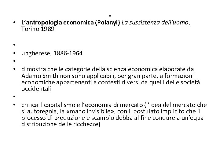 . • L’antropologia economica (Polanyi) La sussistenza dell’uomo, Torino 1989 • • ungherese, 1886