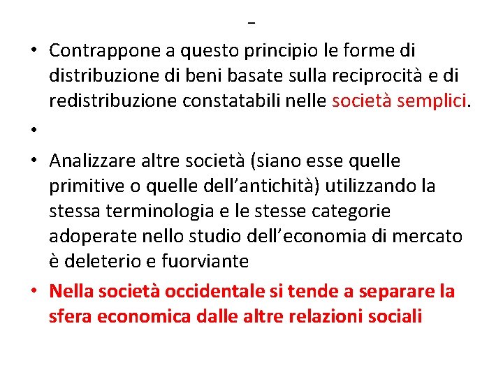 - • Contrappone a questo principio le forme di distribuzione di beni basate sulla