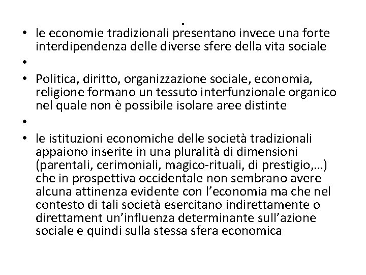 . • le economie tradizionali presentano invece una forte interdipendenza delle diverse sfere della