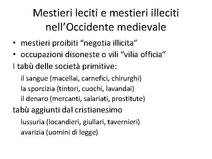 Mestieri leciti e mestieri illeciti nell’Occidente medievale • mestieri proibiti “negotia illicita” • occupazioni