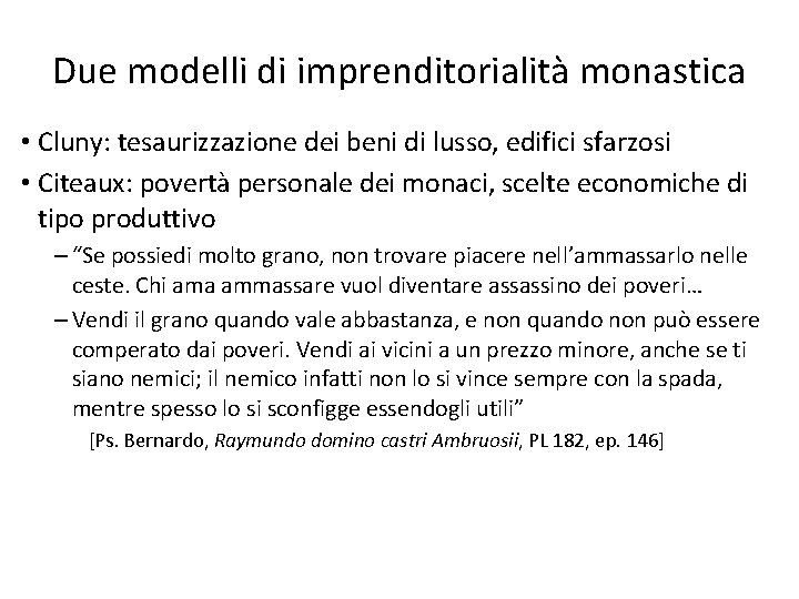 Due modelli di imprenditorialità monastica • Cluny: tesaurizzazione dei beni di lusso, edifici sfarzosi