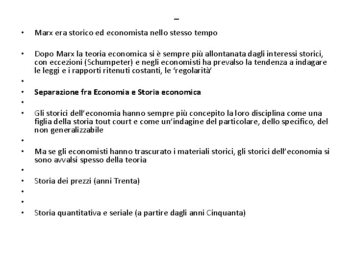 - • Marx era storico ed economista nello stesso tempo • Dopo Marx la