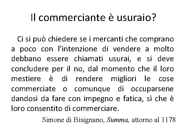 Il commerciante è usuraio? Ci si può chiedere se i mercanti che comprano a