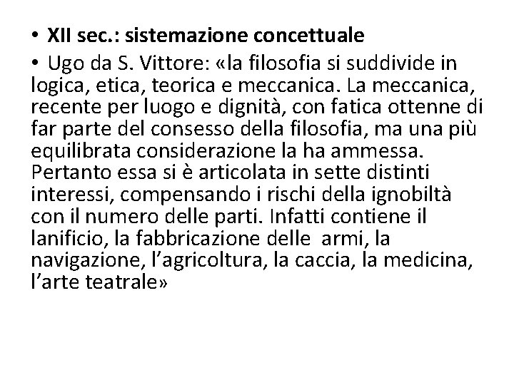  • XII sec. : sistemazione. concettuale • Ugo da S. Vittore: «la filosofia