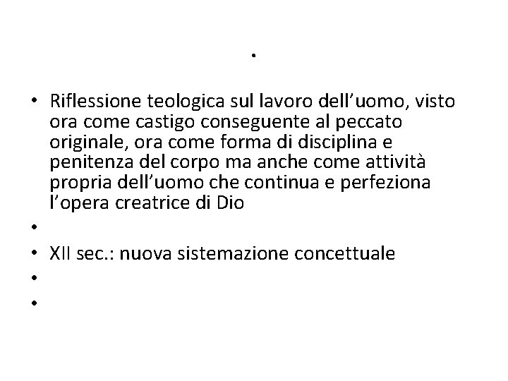 . • Riflessione teologica sul lavoro dell’uomo, visto ora come castigo conseguente al peccato