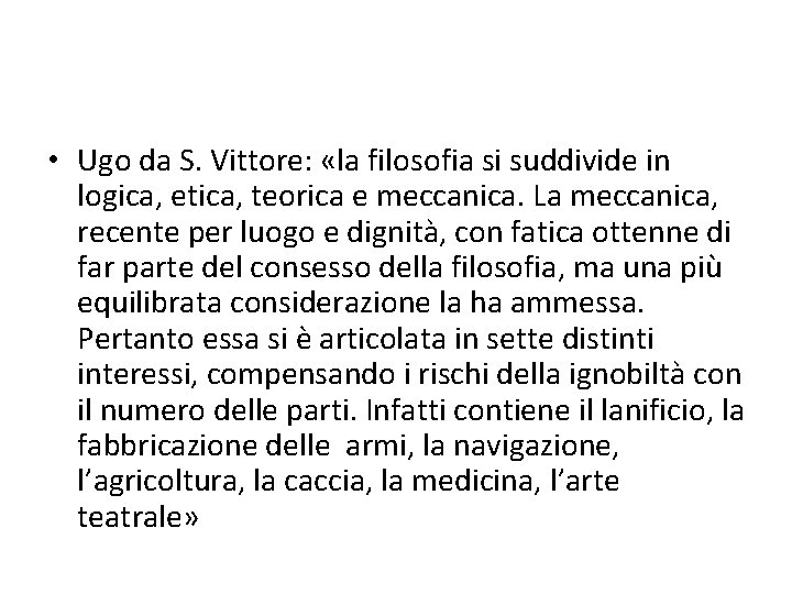  • Ugo da S. Vittore: «la filosofia si suddivide in logica, etica, teorica