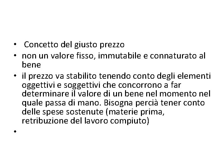  • Concetto del giusto prezzo • non un valore fisso, immutabile e connaturato