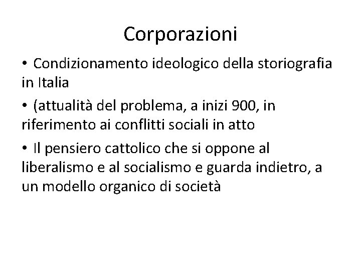 Corporazioni • Condizionamento ideologico della storiografia in Italia • (attualità del problema, a inizi