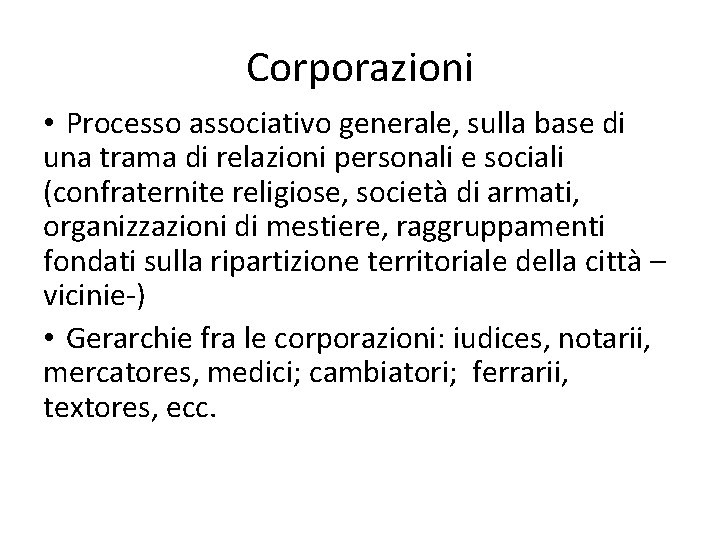 Corporazioni • Processo associativo generale, sulla base di una trama di relazioni personali e