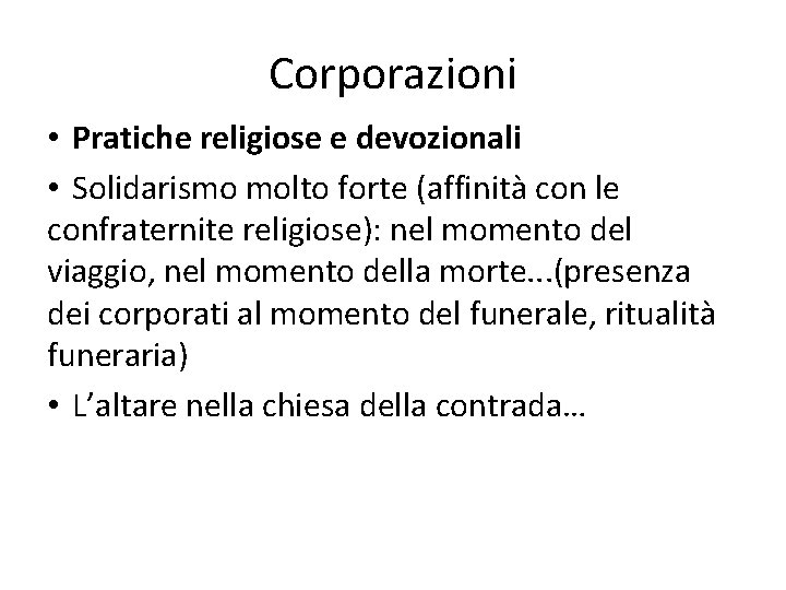 Corporazioni • Pratiche religiose e devozionali • Solidarismo molto forte (affinità con le confraternite