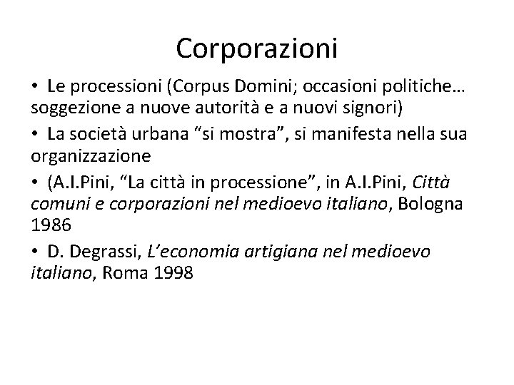 Corporazioni • Le processioni (Corpus Domini; occasioni politiche… soggezione a nuove autorità e a