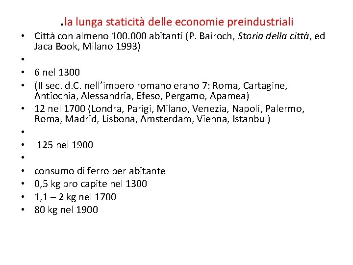 . la lunga staticità delle economie preindustriali • Città con almeno 100. 000 abitanti