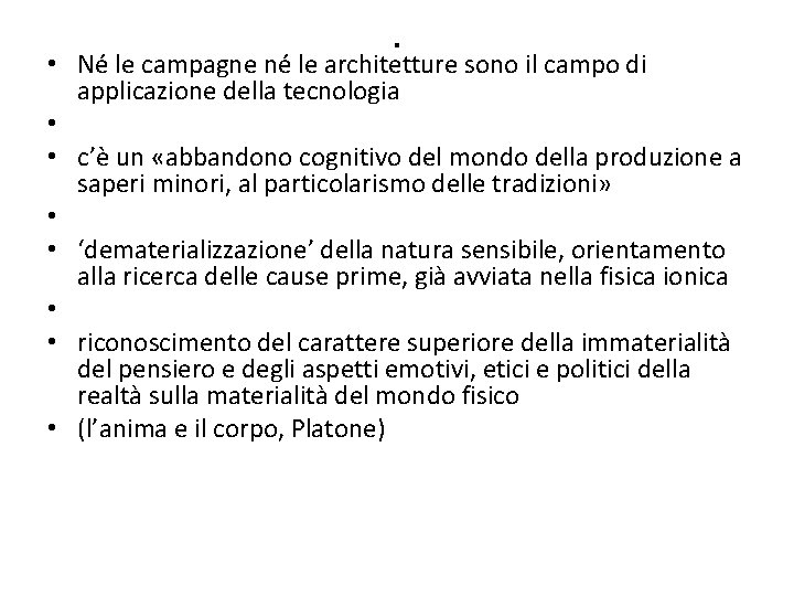 . • Né le campagne né le architetture sono il campo di applicazione della