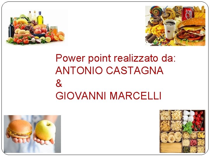 Power point realizzato da: ANTONIO CASTAGNA & GIOVANNI MARCELLI 