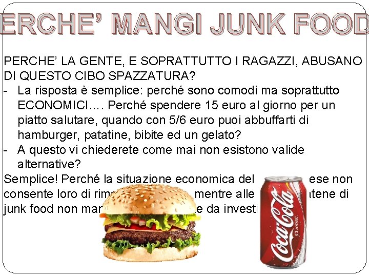 ERCHE’ MANGI JUNK FOOD PERCHE’ LA GENTE, E SOPRATTUTTO I RAGAZZI, ABUSANO DI QUESTO