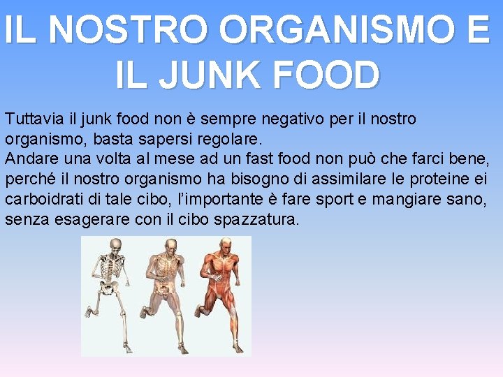 IL NOSTRO ORGANISMO E IL JUNK FOOD Tuttavia il junk food non è sempre