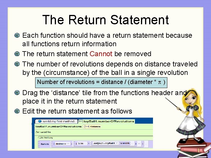 The Return Statement Each function should have a return statement because all functions return