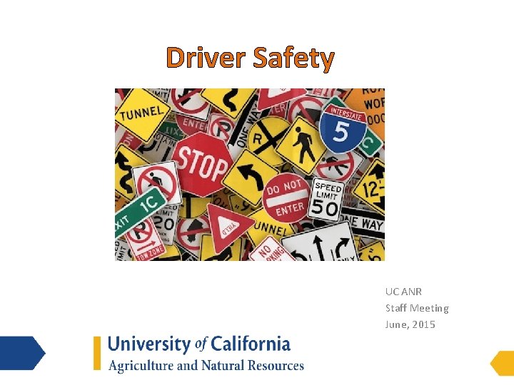 Driver Safety UC ANR Staff Meeting June, 2015 