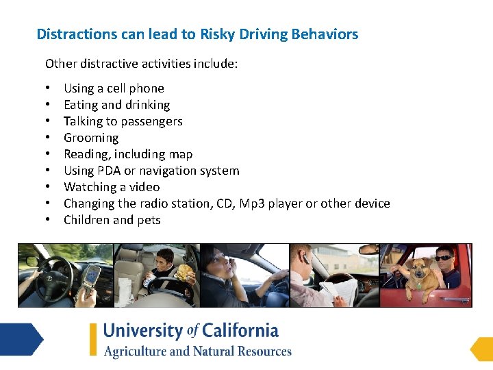 Distractions can lead to Risky Driving Behaviors Other distractive activities include: • • •