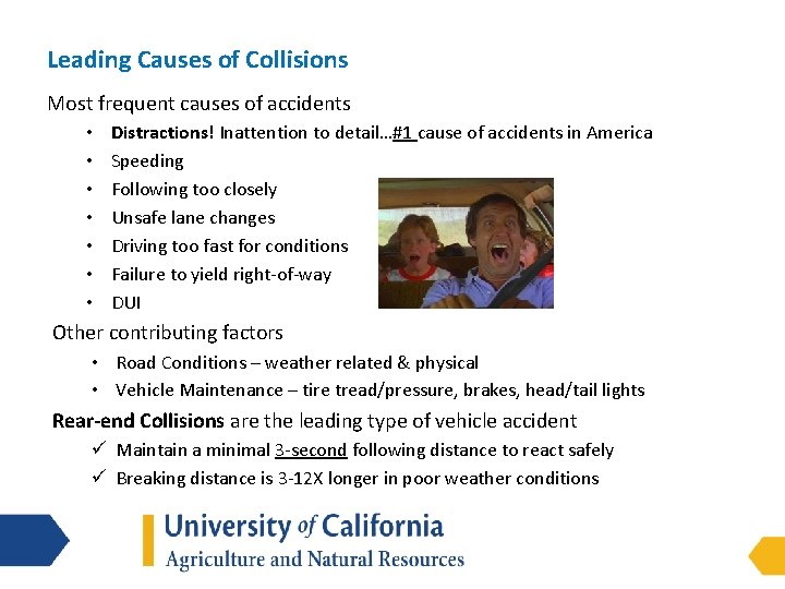 Leading Causes of Collisions Most frequent causes of accidents • • Distractions! Inattention to