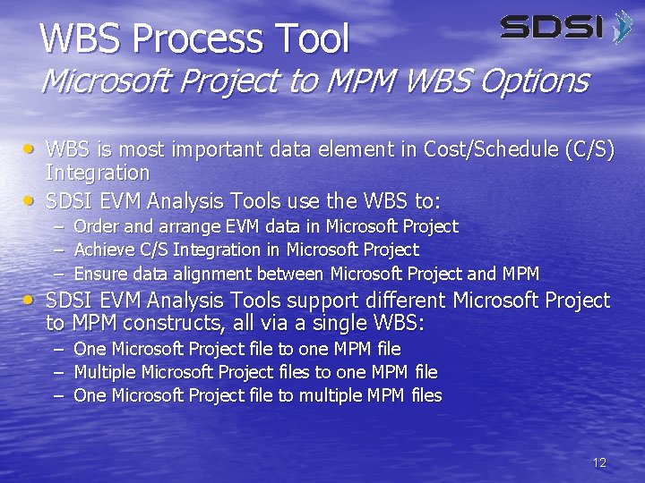 WBS Process Tool Microsoft Project to MPM WBS Options • WBS is most important