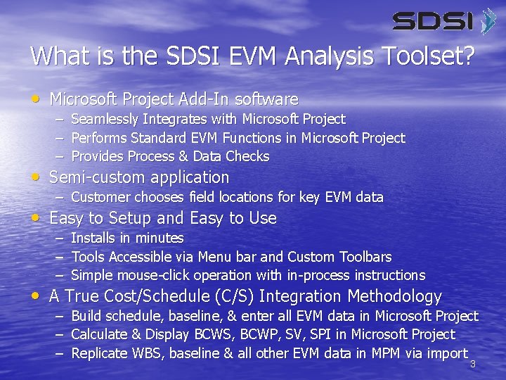 What is the SDSI EVM Analysis Toolset? • Microsoft Project Add-In software – Seamlessly