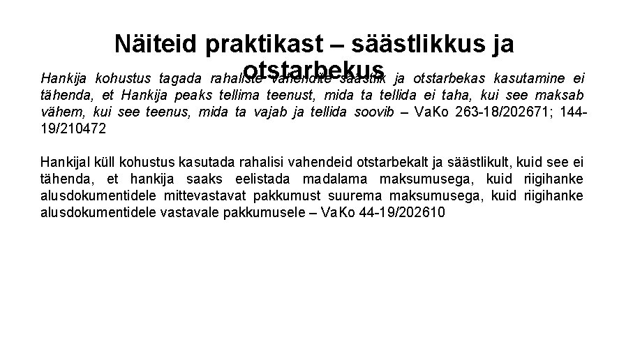 Näiteid praktikast – säästlikkus ja otstarbekus kohustus tagada rahaliste vahendite säästlik ja otstarbekas kasutamine