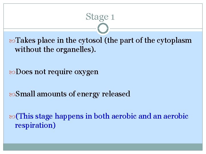 Stage 1 Takes place in the cytosol (the part of the cytoplasm without the Stage 1 Takes place in the cytosol (the part of the cytoplasm without the