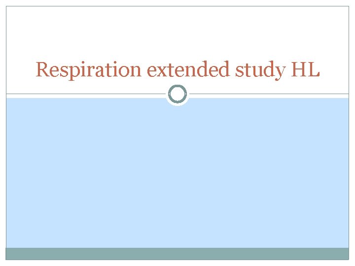 Respiration extended study HL Respiration extended study HL