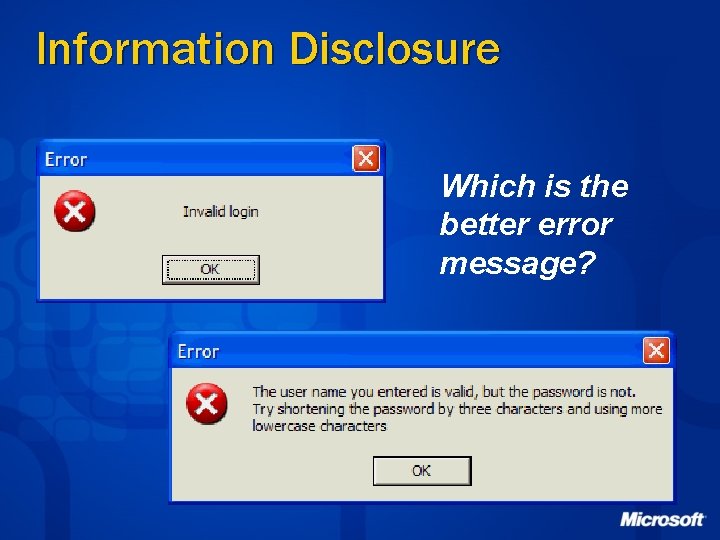 Information Disclosure Which is the better error message? 