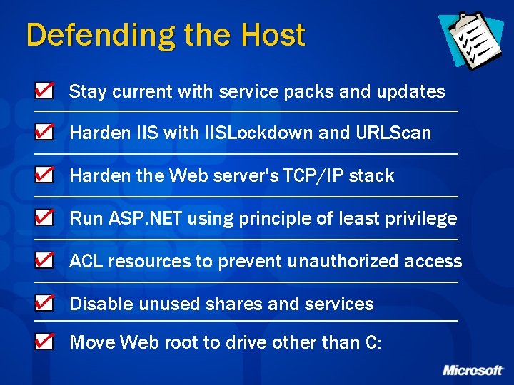 Defending the Host Stay current with service packs and updates Harden IIS with IISLockdown