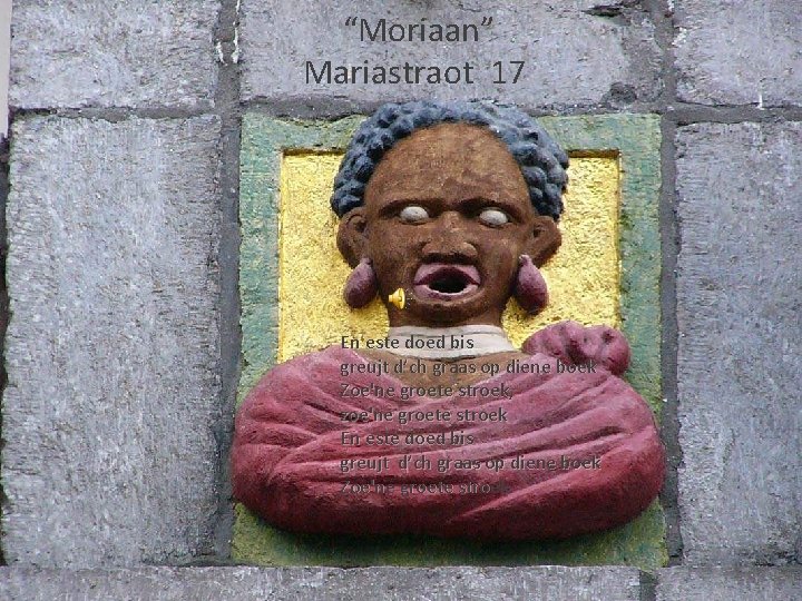 “Moriaan” Mariastraot 17 En este doed bis greujt d’ch graas op diene boek Zoe'ne