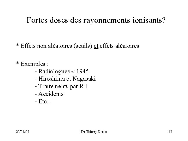 Fortes doses des rayonnements ionisants? * Effets non aléatoires (seuils) et effets aléatoires *