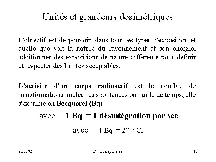 Unités et grandeurs dosimétriques L'objectif est de pouvoir, dans tous les types d'exposition et