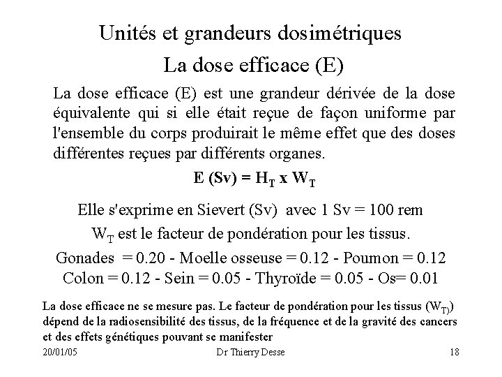 Unités et grandeurs dosimétriques La dose efficace (E) est une grandeur dérivée de la