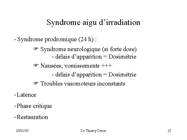 Syndrome aigu d’irradiation * Syndrome prodromique (24 h) : Syndrome neurologique (si forte dose)