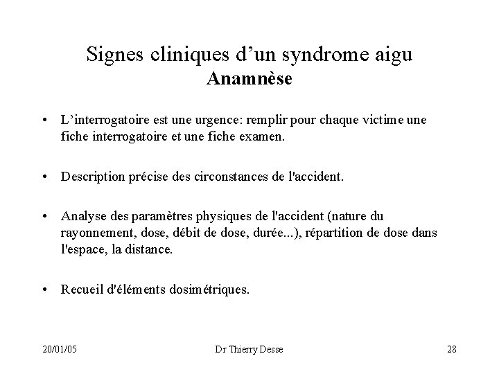Signes cliniques d’un syndrome aigu Anamnèse • L’interrogatoire est une urgence: remplir pour chaque