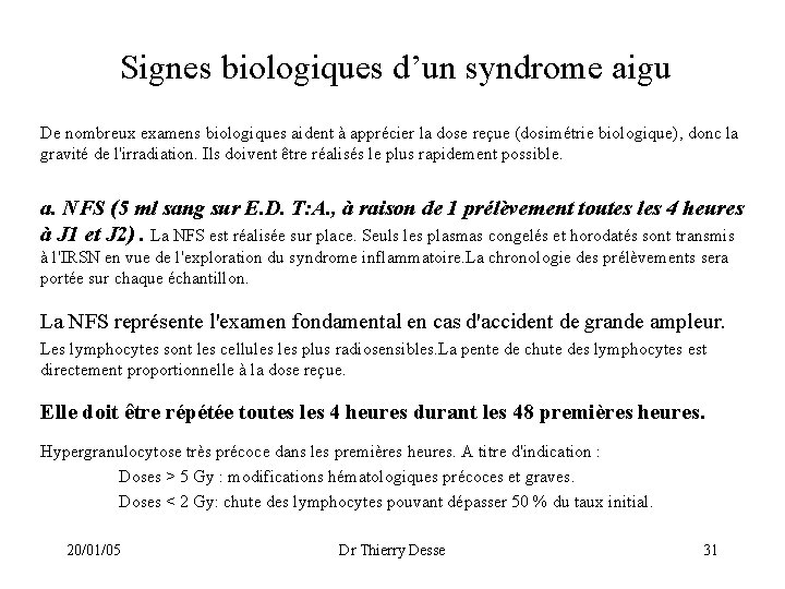Signes biologiques d’un syndrome aigu De nombreux examens biologiques aident à apprécier la dose