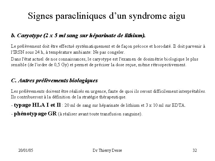 Signes paracliniques d’un syndrome aigu b. Caryotype (2 x 5 ml sang sur héparinate