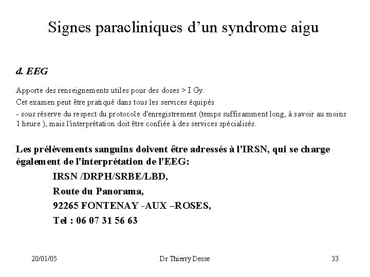 Signes paracliniques d’un syndrome aigu d. EEG Apporte des renseignements utiles pour des doses