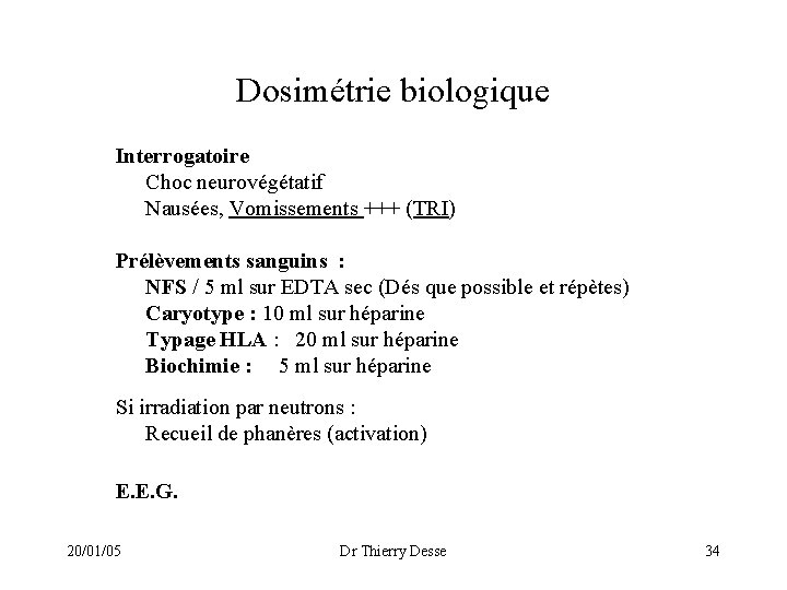 Dosimétrie biologique Interrogatoire Choc neurovégétatif Nausées, Vomissements +++ (TRI) Prélèvements sanguins : NFS /