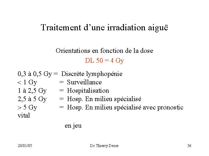Traitement d’une irradiation aiguë Orientations en fonction de la dose DL 50 = 4