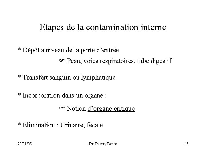 Etapes de la contamination interne * Dépôt a niveau de la porte d’entrée Peau,
