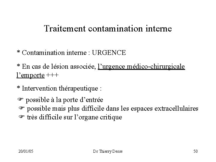 Traitement contamination interne * Contamination interne : URGENCE * En cas de lésion associée,